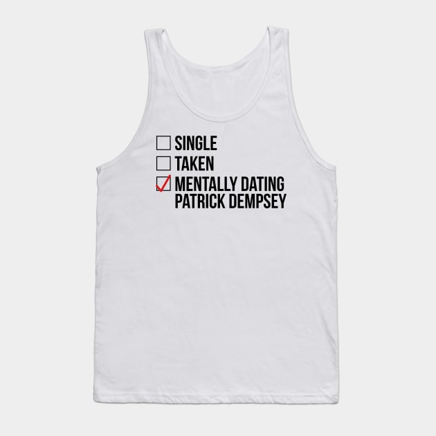 MENTALLY DATING PATRICK DEMPSEY Tank Top by localfandoms